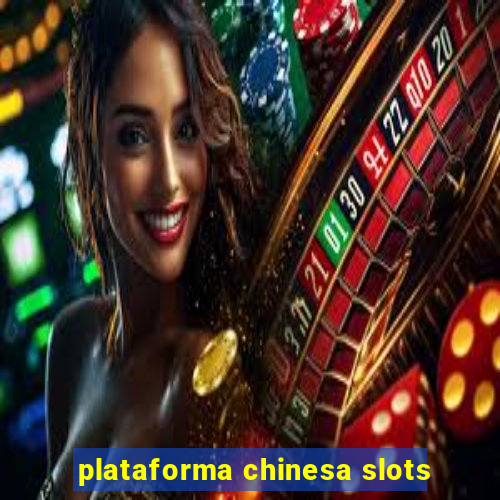 plataforma chinesa slots